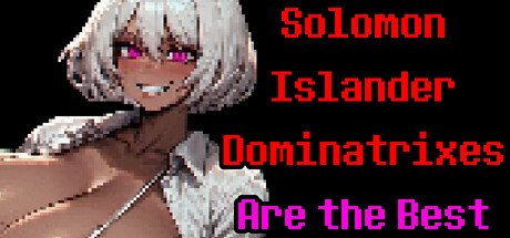 Solomon Islander Dominatrixes Are the Best