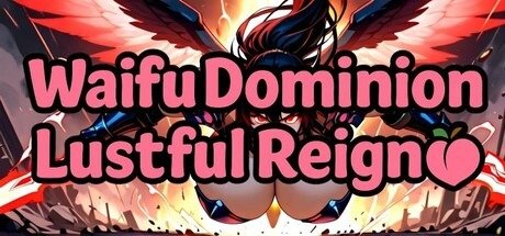 Waifu Dominion: Lustful Reign Game Free Download